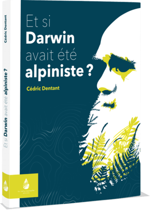 Photo de couverture de Et si Darwin avait été Alpiniste